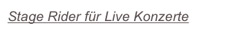 Stage Rider für Live Konzerte