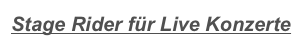 Stage Rider für Live Konzerte